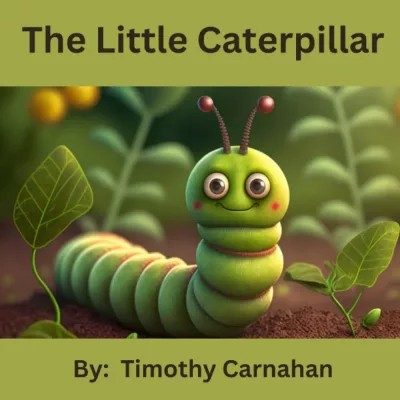 The Little Caterpillar - Kalodyne Studios - Timothy Carnahan